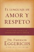 El Lenguaje de Amor y Respeto: Descifra El Codigo de La Comunicacion Con Tu Conyuge