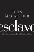 Esclavo: La Verdad Escondida Sobre su Indentidad en Cristo = Slave