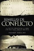 Semillas de Conflicto: Las Raices Biblicas de la Crisis Inevitable en el Medio Oriente = Seeds of Turmoil