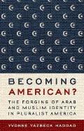  Becoming American?: Forging of Arab and Muslim Identity in Pluralist America (11 Edition)