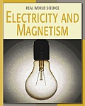 Electricity and Magnetism (Real World Science)