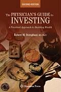 The Physician's Guide to Investing: A Practical Approach to Building Wealth