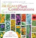 Designer Plant Combinations: 105 Stunning Gardens Using Six Plants or Fewer Cover