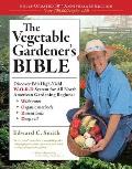 The Vegetable Gardener's Bible (10th Anniversary Edition): Discover Ed's High-Yield W-O-R-D System for All North American Gardening Regions: Wide rows, Organic methods, Raised beds, Deep soil Edward C. Smith
