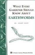 What Every Gardener Should Know About Earthworms: Storey's Country Wisdom Bulletin A-21