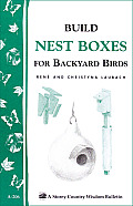 Build Nest Boxes for Backyard Birds: Storey's Country Wisdom Bulletin A-206