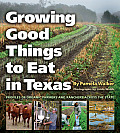Growing Good Things to Eat in Texas: Profiles of Organic Farmers and Ranchers Across the State (Texas A&m University Agriculture) Cover