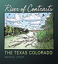 River of Contrasts: The Texas Colorado (River Books, Sponsored by the River Systems Institute at Tex)