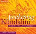Awakening Kundalini: The Path to Radical Freedom