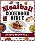 The Meatball Cookbook Bible: Foods from Soups to Desserts-500 Recipes That Make the World Go Round