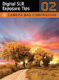 Camera Bag Companions #02: Digital SLR Exposure Tips
