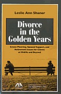 Divorce in the Golden Years: Estate Planning, Spousal Support, and Retirement Issues for Clients at Midlife and Beyond [With CDROM]