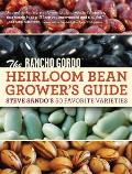The Rancho Gordo Heirloom Bean Grower's Guide: Steve Sando's 50 Favorite Varieties