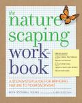 The Naturescaping Workbook: A Step-By-Step Guide for Bringing Nature to Your Backyard Cover