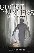 Ghost Hunters of the South: Revised Second Edition