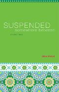 Suspended Somewhere Between: A Book of Verse
