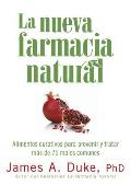 La Nueva Farmacia Natural: Alimentos Curativos Para Prevenir y Tratar Mas de 75 Males Comunes