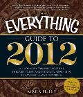The Everything Guide to 2012: All You Need to Know about the Theories, Beliefs, and History Surrounding the Ancient Mayan Prophecies (Everything)