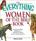 Everything Women of the Bible Book: From Eve to Mary Magdalene--a history of saints, queens, and matriarchs