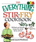 The Everything Stir-Fry Cookbook: 300 Fresh and Flavorful Recipes the Whole Family Will Love