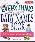 The Everything Baby Names Book, Completely Updated With 5,000 More Names!: Pick the Perfect Name for Your Baby