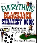 The Everything Blackjack Strategy Book: Surefire Ways to Beat the House Every Time