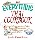 The Everything Thai Cookbook: "From Pad Thai to Lemongrass Chicken Skewers -- 300 tasty, tempting Thai Dishes You Can Make at Home"