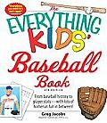 The Everything Kids' Baseball Book: From Baseball History to Player Stats - With Lots of Homerun Fun in Between! (Everything)