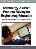 Technology-Assisted Problem Solving for Engineering Education: Interactive Multimedia Applications (Advances in Information and Communication Technology Educati)