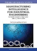 Manufacturing Intelligence for Industrial Engineering: Methods for System Self-Organization, Learning, and Adaptation Cover
