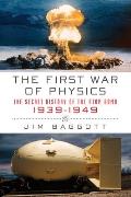 The First War of Physics: The Secret History of the Atom Bomb, 1939-1949 Cover