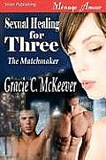 Sexual Healing for Three [The Matchmaker 5] (Siren Menage Amour #37)