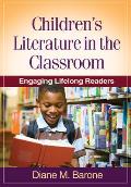 Children's Literature in the Classroom: Engaging Lifelong Readers (Solving Problems in the Teaching of Literacy) Cover
