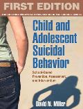 Child and Adolescent Suicidal Behavior: School-Based Prevention, Assessment, and Intervention (Guilford School Practitioner) Cover