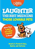 Laughter, the Best Medicine: Those Lovable Pets: Reader's Digest Funniest Pet Jokes, Quotes, and Cartoons