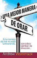 Una Mejor Manera de Orar: Better Way to Pray (Spanish)