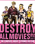 Destroy All Movies!!!: The Complete Guide to Punks on Film Cover
