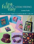 Fast Fun & Easy Needle Felting: 8 Techni