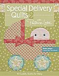 Special Delivery Quilts #2 with Patrick Lose: 10 Cuddly Quilts for Baby