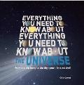 Everything You Need to Know about the Universe: From the Big Bang to the Big Crunch, in a Nutshell (Everything You Need to Know About...)