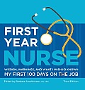 First Year Nurse: Wisdom, Warnings, and What I Wish I'd Known My First 100 Days on the Job Cover