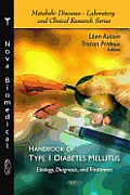 Handbook of Type 1 Diabetes Mellitus: Etiology, Diagnosis, and Treatment (Metabolic Diseases - Laboratory and Clinical Research)