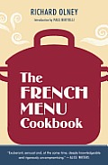 The French Menu Cookbook: The Food and Wine of France--Season by Delicious season--in Beautifully Composed Menus for American Dining and Entertaining by an American Living in Paris.. Cover