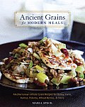Ancient Grains for Modern Meals: Mediterranean Whole Grain Recipes for Barley, Farro, Kamut, Polenta, Wheat Berries & More Cover