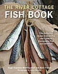 The River Cottage Fish Book: The Definitive Guide to Sourcing and Cooking Sustainable Fish and Shellfish Cover