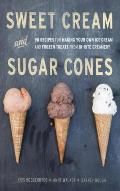 Sweet Cream and Sugar Cones: 90 Recipes for Making Your Own Ice Cream and Frozen Treats from Bi-Rite Creamery Cover
