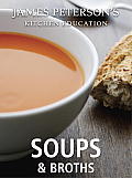 James Peterson's Kitchen Education: Soups and Broths: Recipes and Techniques from Cooking Cover