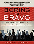 Boring to Bravo: Proven Presentation Techniques to Engage, Involve, and Inspire Your Audience to Action. (Large Print)