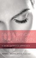Simple Skincare, Beautiful Skin: A Back-To-Basics Approach