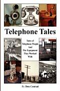 Telephone Tales: History of Telephone People and the Equipment They Worked with